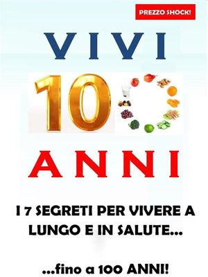 cover image of Vivi 100 anni! I 7 segreti per vivere a lungo e in salute